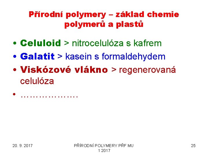 Přírodní polymery – základ chemie polymerů a plastů • Celuloid > nitrocelulóza s kafrem