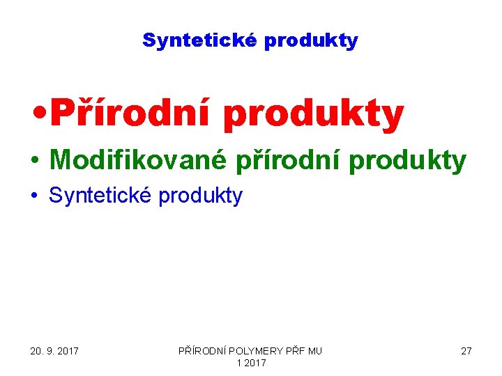 Syntetické produkty • Přírodní produkty • Modifikované přírodní produkty • Syntetické produkty 20. 9.