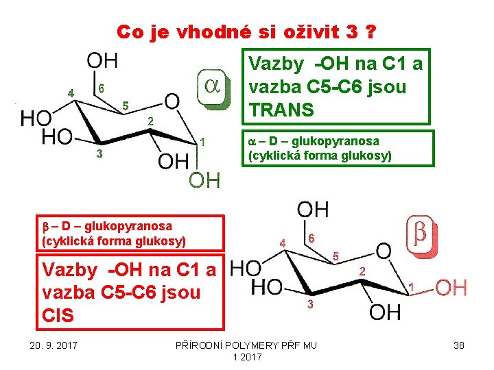 Co je vhodné si oživit 3 ? Vazby -OH na C 1 a vazba