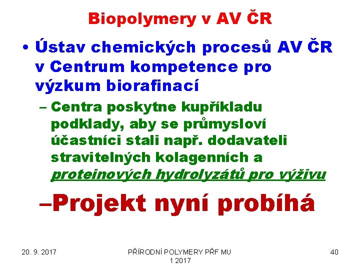 Biopolymery v AV ČR • Ústav chemických procesů AV ČR v Centrum kompetence pro
