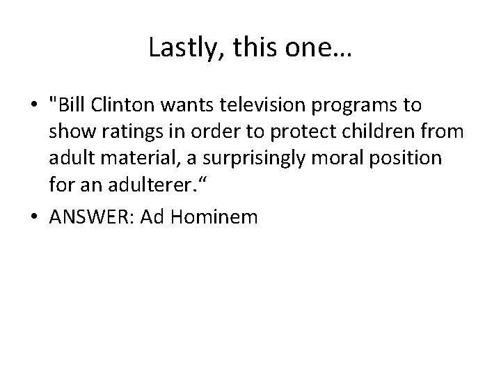 Lastly, this one… • "Bill Clinton wants television programs to show ratings in order