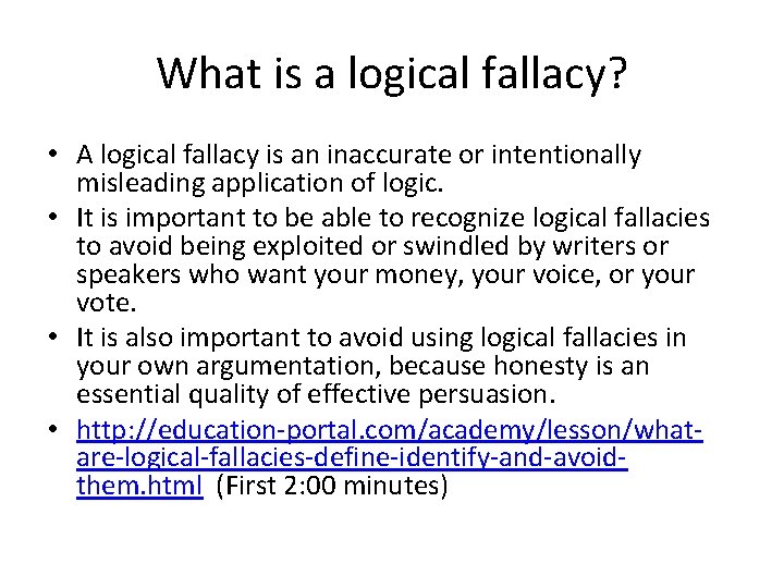 What is a logical fallacy? • A logical fallacy is an inaccurate or intentionally