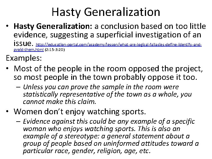 Hasty Generalization • Hasty Generalization: a conclusion based on too little evidence, suggesting a