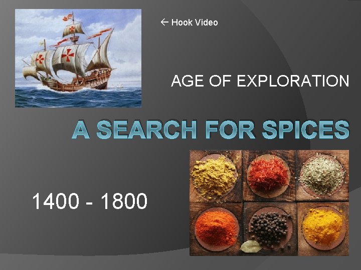  Hook Video AGE OF EXPLORATION A SEARCH FOR SPICES 1400 - 1800 