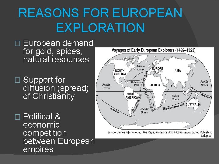 REASONS FOR EUROPEAN EXPLORATION � European demand for gold, spices, natural resources � Support