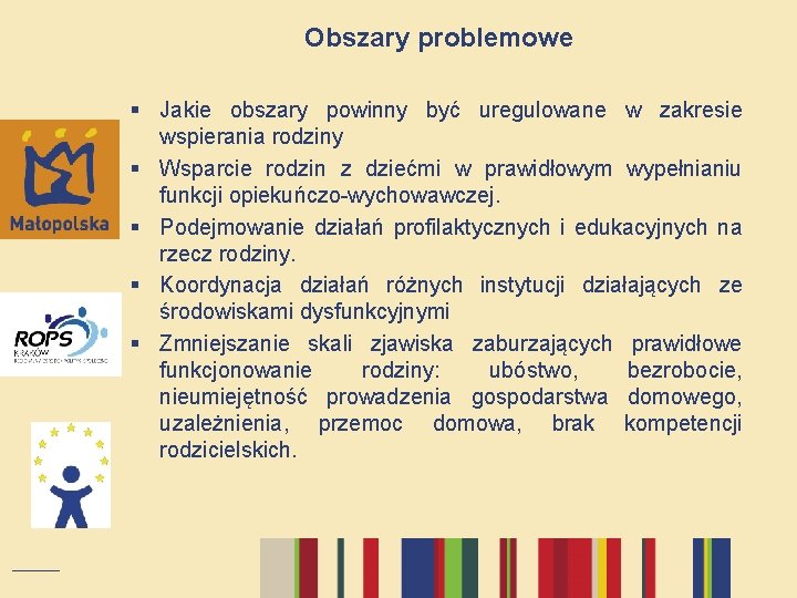 Obszary problemowe § Jakie obszary powinny być uregulowane w zakresie wspierania rodziny § Wsparcie