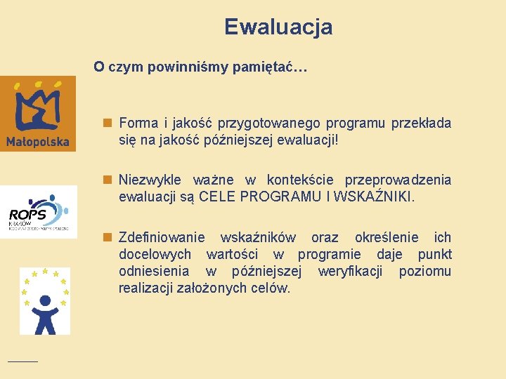 Ewaluacja O czym powinniśmy pamiętać… n Forma i jakość przygotowanego programu przekłada się na