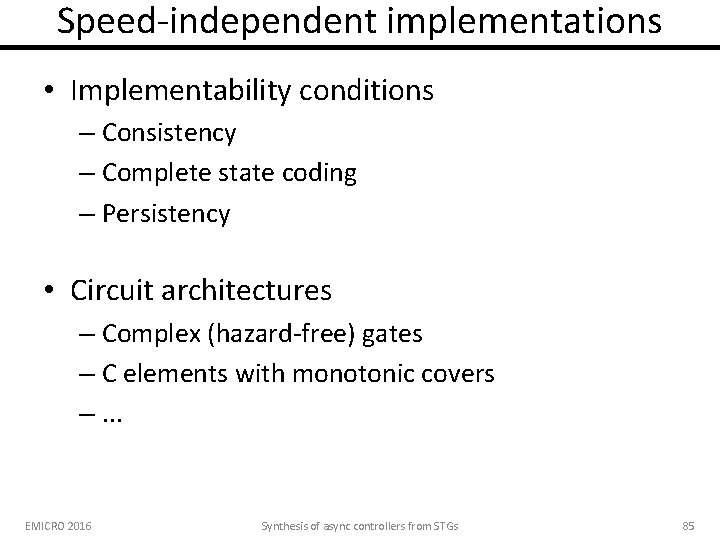 Speed-independent implementations • Implementability conditions – Consistency – Complete state coding – Persistency •