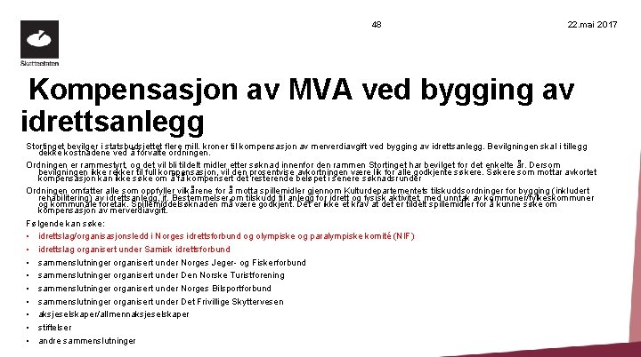 48 22. mai 2017 Kompensasjon av MVA ved bygging av idrettsanlegg Stortinget bevilger i