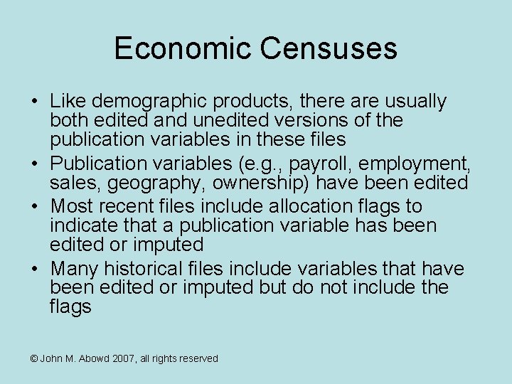 Economic Censuses • Like demographic products, there are usually both edited and unedited versions