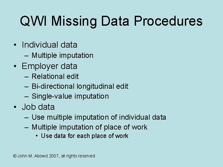 QWI Missing Data Procedures • Individual data – Multiple imputation • Employer data –