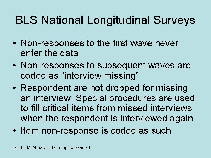 BLS National Longitudinal Surveys • Non-responses to the first wave never enter the data
