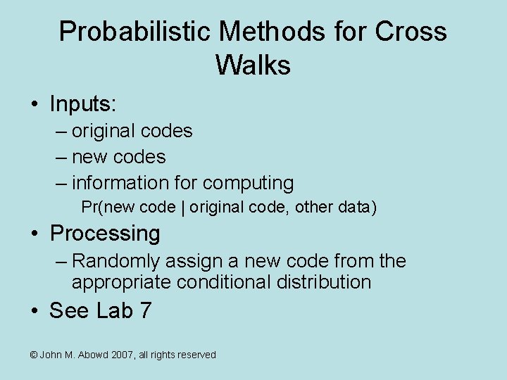 Probabilistic Methods for Cross Walks • Inputs: – original codes – new codes –