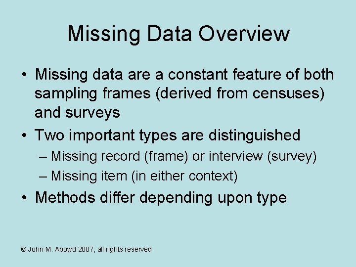 Missing Data Overview • Missing data are a constant feature of both sampling frames