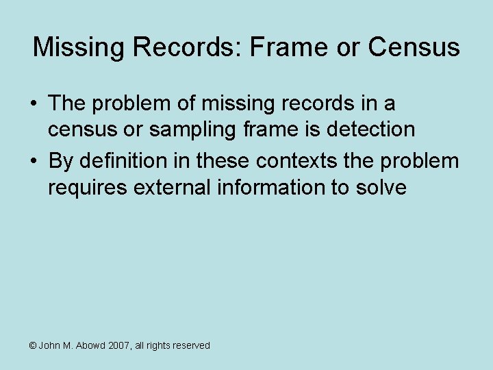 Missing Records: Frame or Census • The problem of missing records in a census