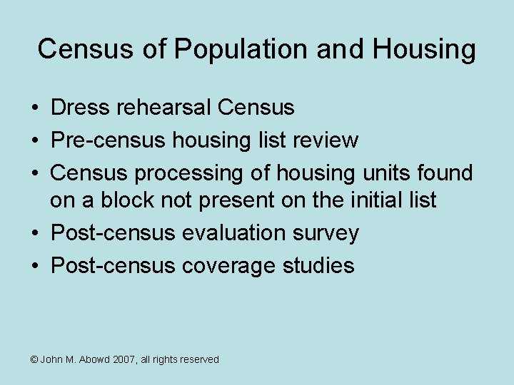 Census of Population and Housing • Dress rehearsal Census • Pre-census housing list review
