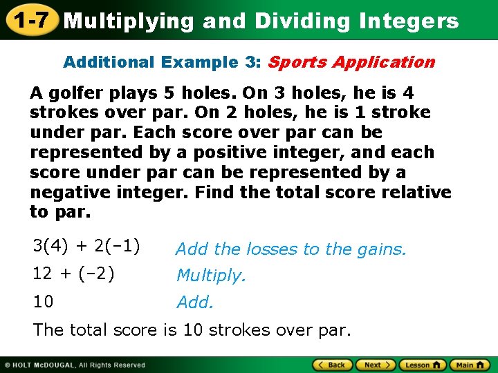 1 -7 Multiplying and Dividing Integers Additional Example 3: Sports Application A golfer plays