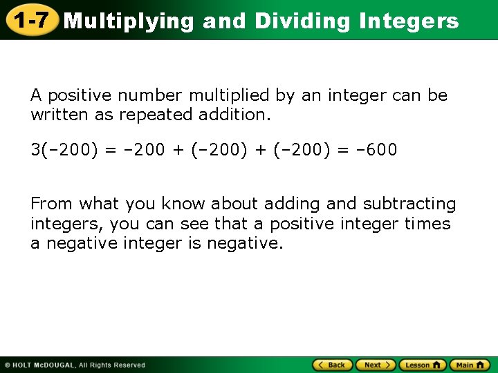 1 -7 Multiplying and Dividing Integers A positive number multiplied by an integer can