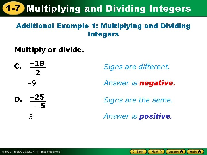 1 -7 Multiplying and Dividing Integers Additional Example 1: Multiplying and Dividing Integers Multiply