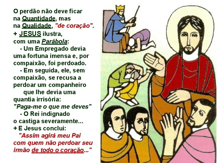 O perdão não deve ficar na Quantidade, mas na Qualidade, "de coração". + JESUS