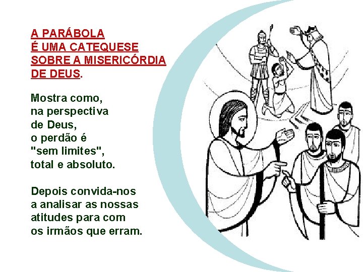 A PARÁBOLA É UMA CATEQUESE SOBRE A MISERICÓRDIA DE DEUS. Mostra como, na perspectiva