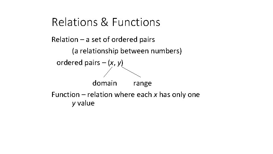 Relations & Functions Relation – a set of ordered pairs (a relationship between numbers)