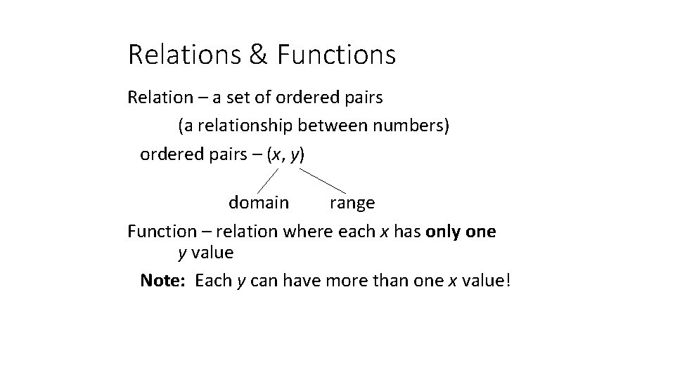 Relations & Functions Relation – a set of ordered pairs (a relationship between numbers)