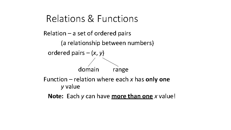 Relations & Functions Relation – a set of ordered pairs (a relationship between numbers)