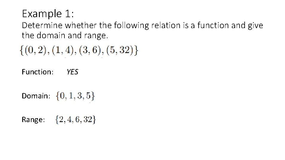 Example 1: Determine whether the following relation is a function and give the domain