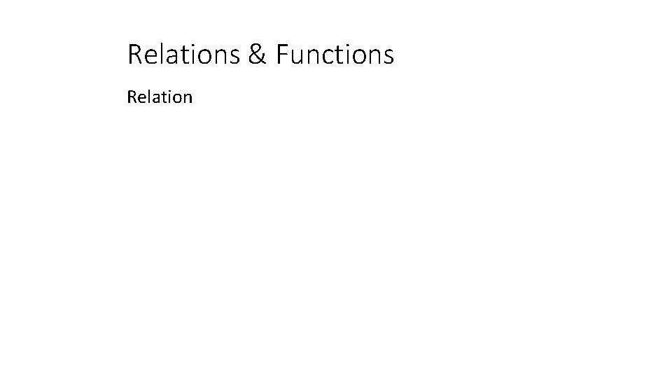 Relations & Functions Relation 