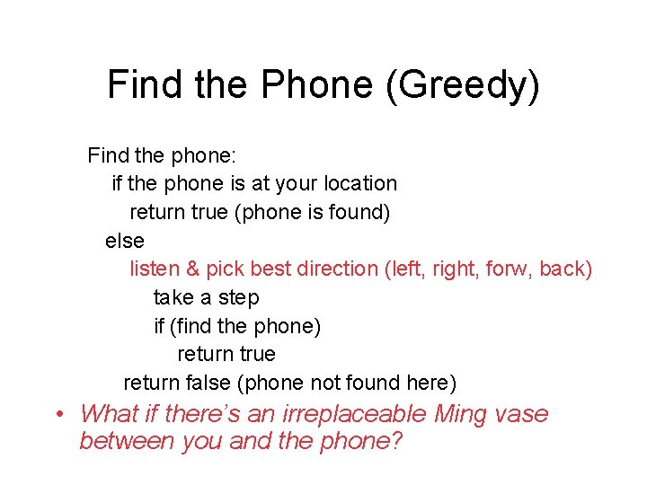 Find the Phone (Greedy) Find the phone: if the phone is at your location