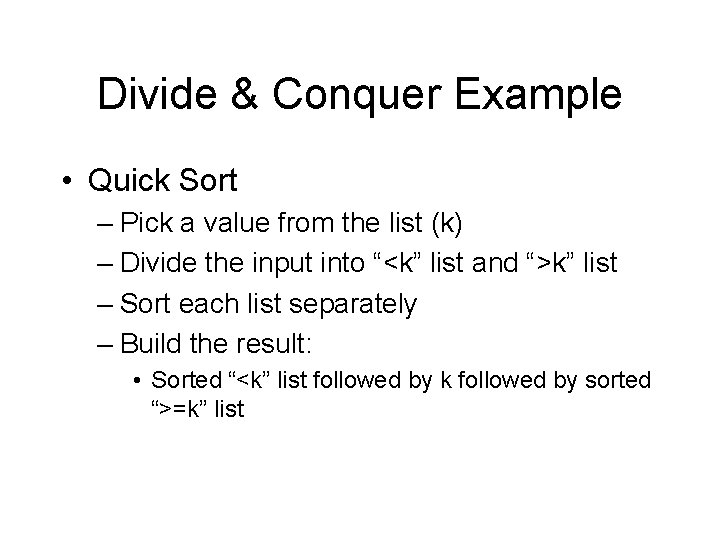 Divide & Conquer Example • Quick Sort – Pick a value from the list