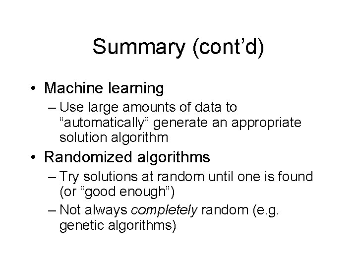 Summary (cont’d) • Machine learning – Use large amounts of data to “automatically” generate