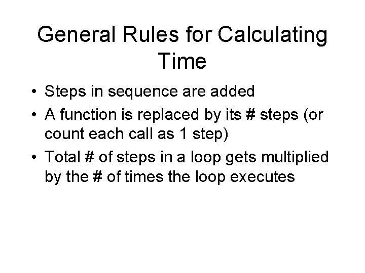 General Rules for Calculating Time • Steps in sequence are added • A function