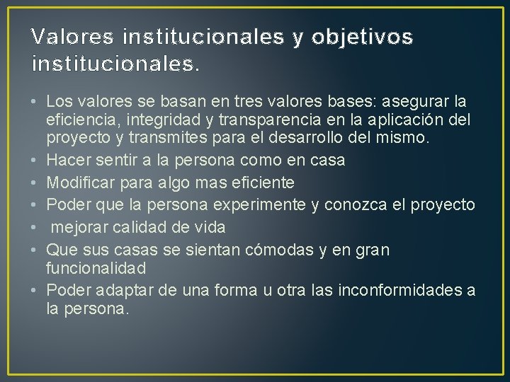 Valores institucionales y objetivos institucionales. • Los valores se basan en tres valores bases: