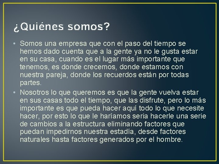 ¿Quiénes somos? • Somos una empresa que con el paso del tiempo se hemos