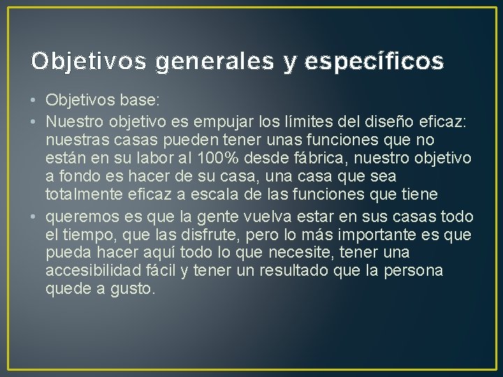 Objetivos generales y específicos • Objetivos base: • Nuestro objetivo es empujar los límites