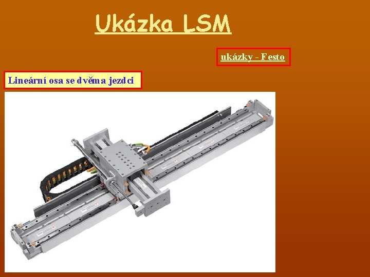 Ukázka LSM ukázky - Festo Lineární osa se dvěma jezdci 