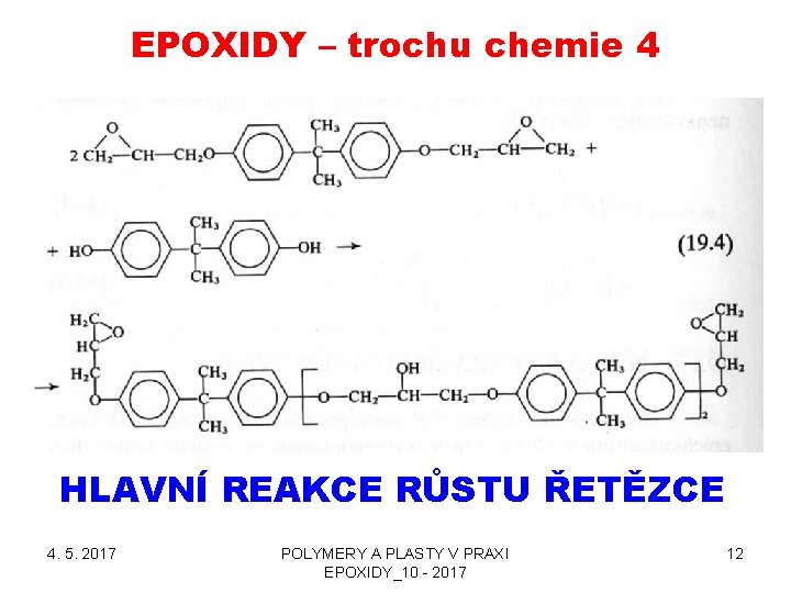 EPOXIDY – trochu chemie 4 HLAVNÍ REAKCE RŮSTU ŘETĚZCE 4. 5. 2017 POLYMERY A