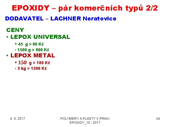 EPOXIDY – pár komerčních typů 2/2 DODAVATEL – LACHNER Neratovice CENY • LEPOX UNIVERSAL