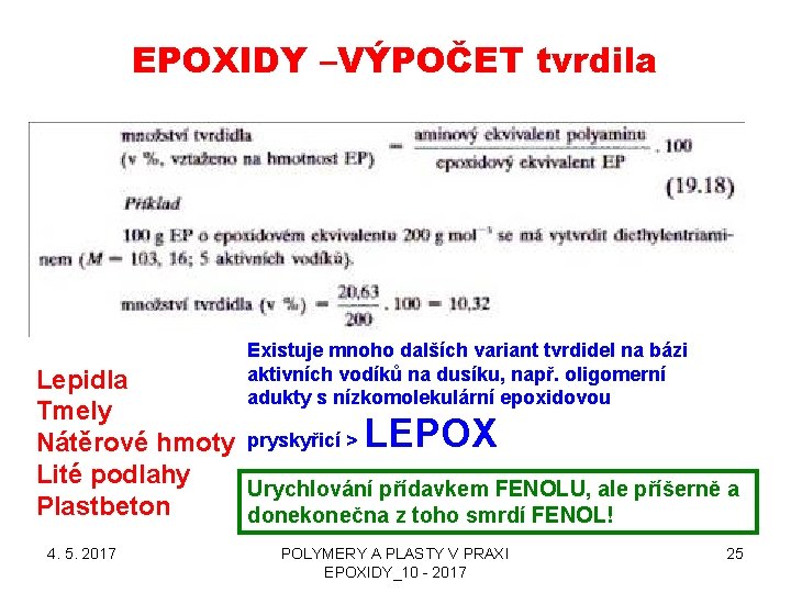 EPOXIDY –VÝPOČET tvrdila Existuje mnoho dalších variant tvrdidel na bázi aktivních vodíků na dusíku,