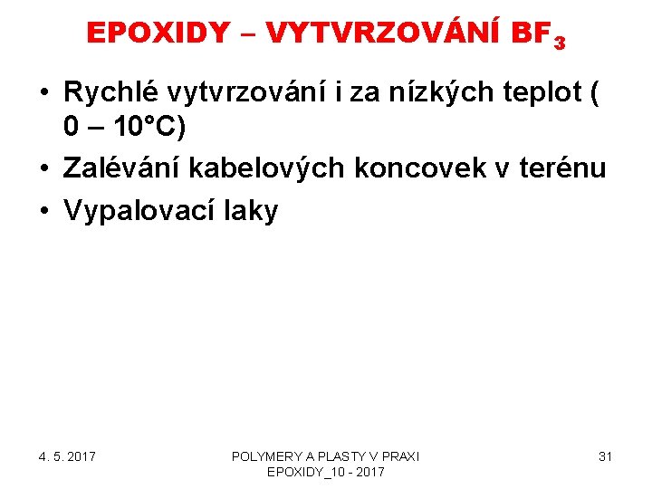 EPOXIDY – VYTVRZOVÁNÍ BF 3 • Rychlé vytvrzování i za nízkých teplot ( 0