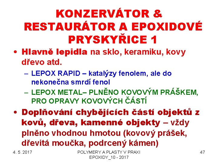 KONZERVÁTOR & RESTAURÁTOR A EPOXIDOVÉ PRYSKYŘICE 1 • Hlavně lepidla na sklo, keramiku, kovy