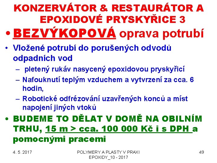 KONZERVÁTOR & RESTAURÁTOR A EPOXIDOVÉ PRYSKYŘICE 3 • BEZVÝKOPOVÁ oprava potrubí • Vložené potrubí