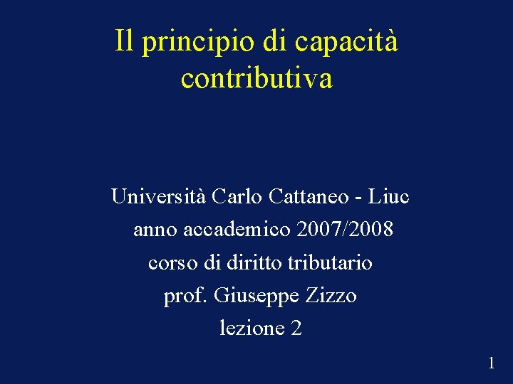 Il principio di capacità contributiva Università Carlo Cattaneo - Liuc anno accademico 2007/2008 corso