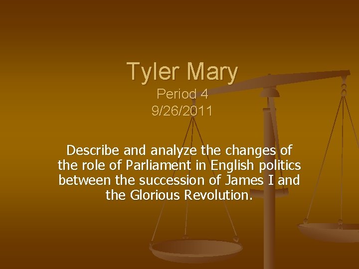 Tyler Mary Period 4 9/26/2011 Describe and analyze the changes of the role of