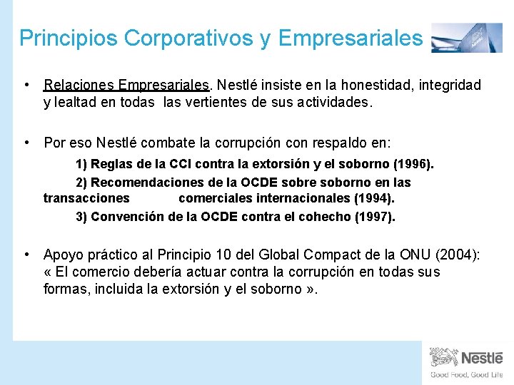 Principios Corporativos y Empresariales (1998) • Relaciones Empresariales. Nestlé insiste en la honestidad, integridad