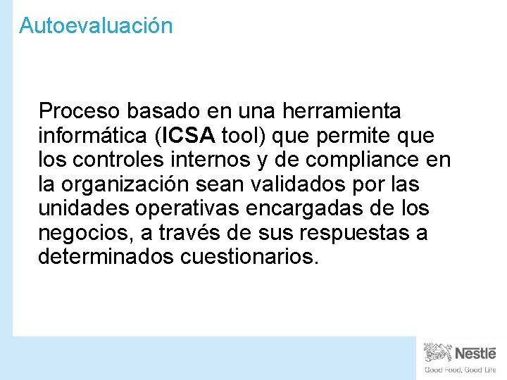 Autoevaluación Proceso basado en una herramienta informática (ICSA tool) que permite que los controles