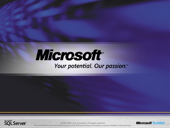 © 2004 Microsoft Corporation. All rights reserved. This presentation is for informational purposes only.