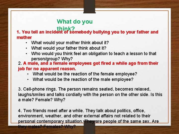 What do you think? 1. You tell an incident of somebody bullying you to What do you think? 1. You tell an incident of somebody bullying you to